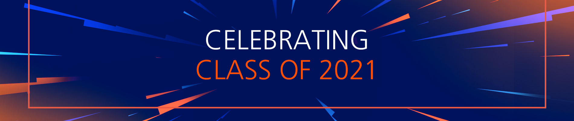 Celebrating Class of 2021