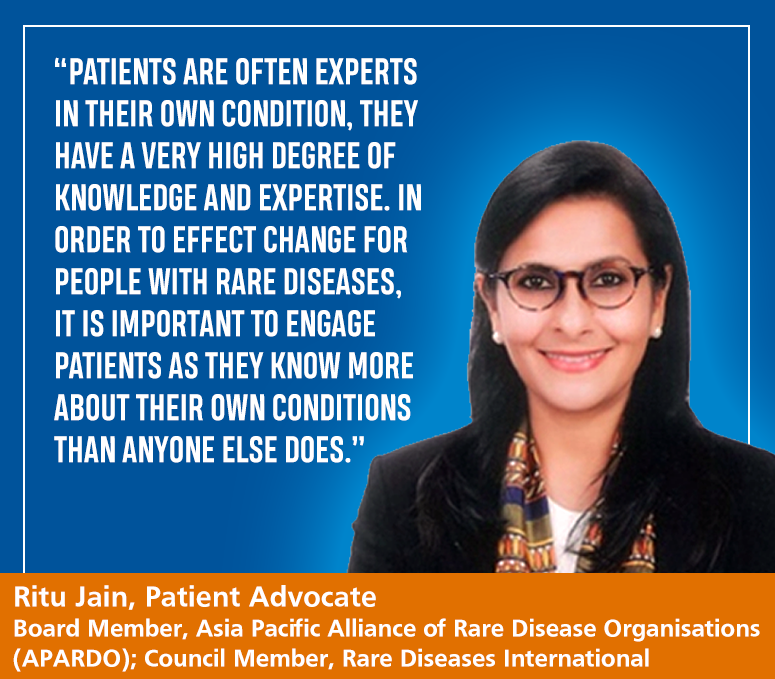 Ritu Jain, Patient Advocate. Board Member, Asia Pacific Alliance of Rare Disease Organisations (APARDO); Council Member, Rare Diseases International